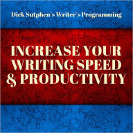 Writer's Programming: Increase Your Writing Speed and Productivity