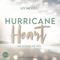 Hurricane Heart: The storms we feel Stürmische Enemies-to-Lovers-Romance, die das Herz erobert (Abridged)