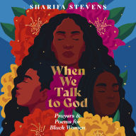 When We Talk to God: Prayers and Poems for Black Women