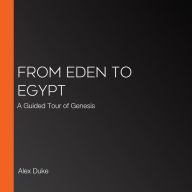 From Eden to Egypt: A Guided Tour of Genesis