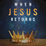 When Jesus Returns: Living in Expectation of the End Times