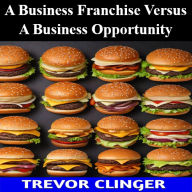 A Business Franchise Versus A Business Opportunity