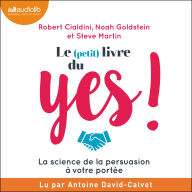 Le (petit) livre du yes !: La science de la persuasion à votre portée