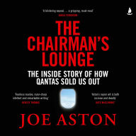 The Chairman's Lounge: The inside story of how Qantas sold us out