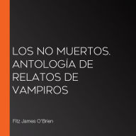 Los no muertos. Antología de relatos de vampiros