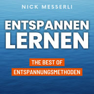 Entspannen lernen: The Best of Entspannungsmethoden