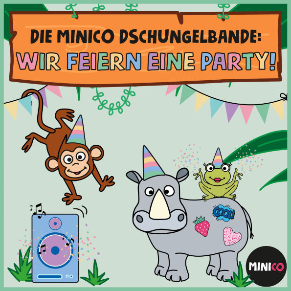 Die Minico Dschungelbande: Wir feiern eine Party!