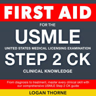 USMLE STEP 2 CK Examination: Get Ready to Ace the USMLE CK Exam 2024-2025: Pass the United States Medical Licensing Examination: Clinical Knowledge on Your First Attempt 200+ Questions and Answers Realistic Practice Questions and Thorough Explanations