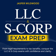 LLC & S-Corp: LLC Mastery 2024-2025: Your Ultimate Guide to Successfully Forming and Managing a Limited Liability Company Over 200 Practical Q&As Real-World Scenarios and Detailed Explanations for Every Step