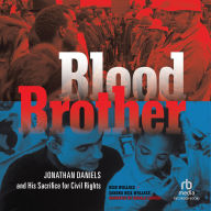 Blood Brother: Jonathan Daniels and His Sacrifice for Civil Rights