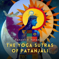 The Yoga Sutras of Patanjali: The Book of the Spiritual Man