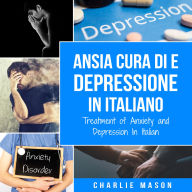 Cura di Ansia e Depressione In italiano/ Treatment of Anxiety and Depression In Italian: Semplice Quaderno di Lavoro per il Sollievo dall'Ansia. Smettere