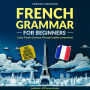 French Grammar For Beginners - Learn French Grammar Through English Comparisons