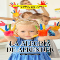 La alegría de aprender: Inspirando curiosidad en los niños