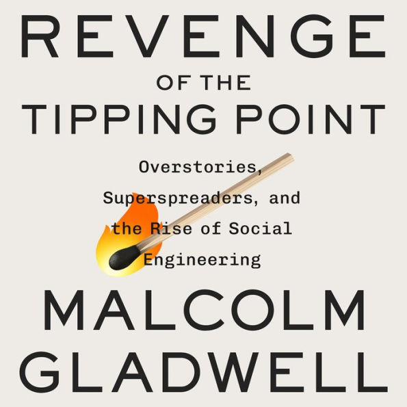 Revenge of the Tipping Point: Overstories, Superspreaders, and the Rise of Social Engineering