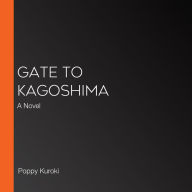 Gate to Kagoshima: A Novel