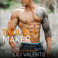 The Troublemaker: An Off-Limits Bad Girl/Badder Boy Romance