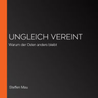 Ungleich vereint: Warum der Osten anders bleibt