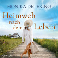 Heimweh nach dem Leben: Ein Ostsee-Roman Über die besondere Kraft von Gemeinschaft und ein unvergessliches Jahr am Meer