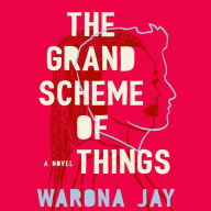 The Grand Scheme of Things: A Novel