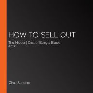 How to Sell Out: The (Hidden) Cost of Being a Black Artist
