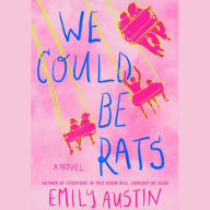 We Could Be Rats: A Novel