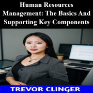 Human Resources Management: The Basics And Supporting Key Components