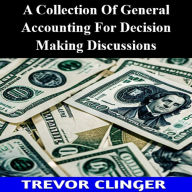 A Collection Of General Accounting For Decision Making Discussions