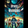 Space Warriors: Short Stories of Galactic Heroes for Kids - Exciting Space Adventures for Young Readers