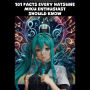 101 Facts Every Hatsune Miku Enthusiast Should Know - The Ultimate Guide to Your Favorite Virtual Pop Star