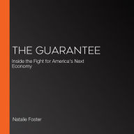 The Guarantee: Inside the Fight for America's Next Economy