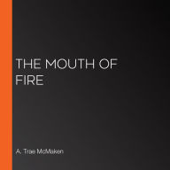 The Mouth of Fire