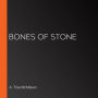 Bones of Stone