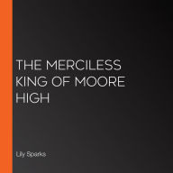 The Merciless King of Moore High