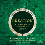 Creation: A Catholic's Guide to God and the Universe (Engaging Catholicism)