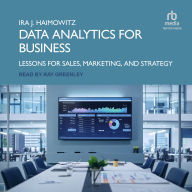 Data Analytics for Business: Lessons for Sales, Marketing, and Strategy