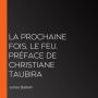 La prochaine fois, le feu. Préface de Christiane Taubira