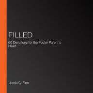 Filled: 60 Devotions for the Foster Parent's Heart
