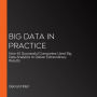 Big Data in Practice: How 45 Successful Companies Used Big Data Analytics to Deliver Extraordinary Results