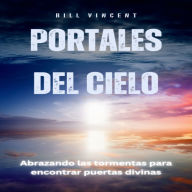 Portales del Cielo: Abrazando las tormentas para encontrar puertas divinas