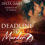 Deadline To Murder: A Steamy Small Town Murder Mystery