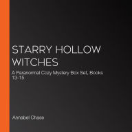 Starry Hollow Witches: A Paranormal Cozy Mystery Box Set, Books 13-15