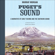 Puget's Sound: A Narrative of Early Tacoma and the Southern Sound