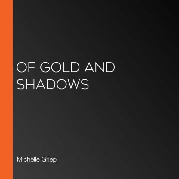 Of Gold and Shadows