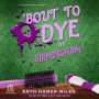 `Bout to Dye in Birmingham