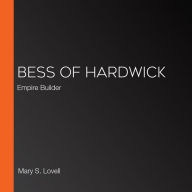 Bess of Hardwick: Empire Builder