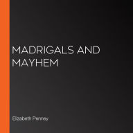 Madrigals and Mayhem