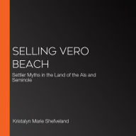 Selling Vero Beach: Settler Myths in the Land of the Aís and Seminole