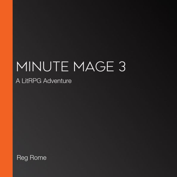 Minute Mage 3: A LitRPG Adventure