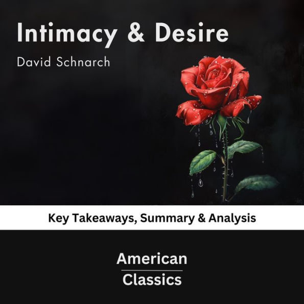 Intimacy & Desire by David Schnarch: key Takeaways, Summary & Analysis